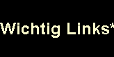 Wichtig Links*